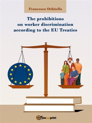 cover image of The prohibitions on worker discrimination according to the EU Treaties